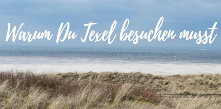 Warum Du Hollands Insel Texel besuchen musst
