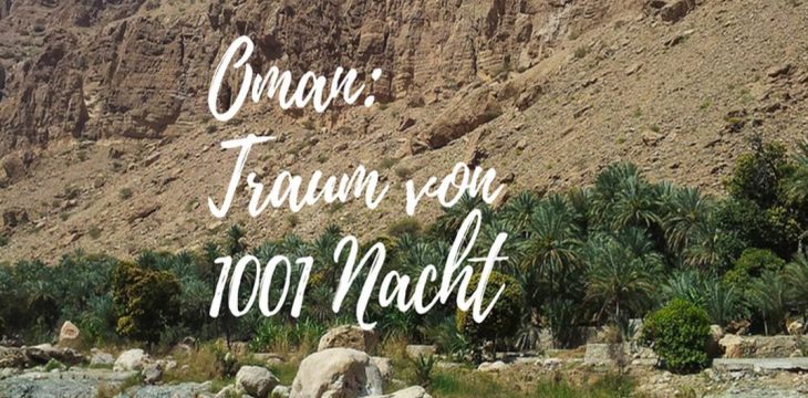 Oman individuell: Ein Traum von 1001 Nacht