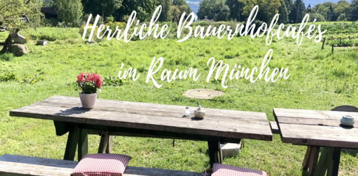 Die schönsten Bauernhofcafés im Raum München