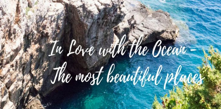 In Love with the Ocean: The most Beautiful Places