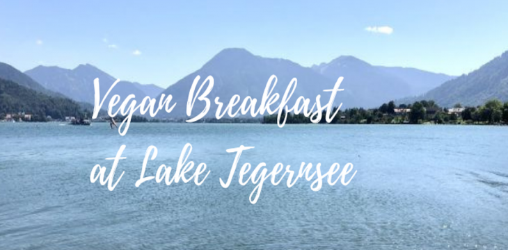Vegan Breakfast at Lake Tegernsee